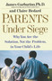Parents Under Siege (Why You Are the Solution, Not the Problem in Your Child's Life) by James Garbarino, Claire Bedard, 9780743223836