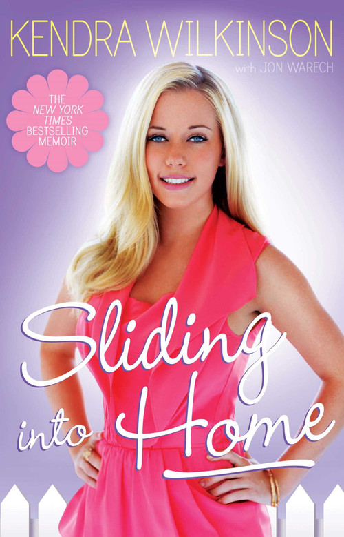 Sliding Into Home by Kendra Wilkinson, Jon Warech, 9781439180921