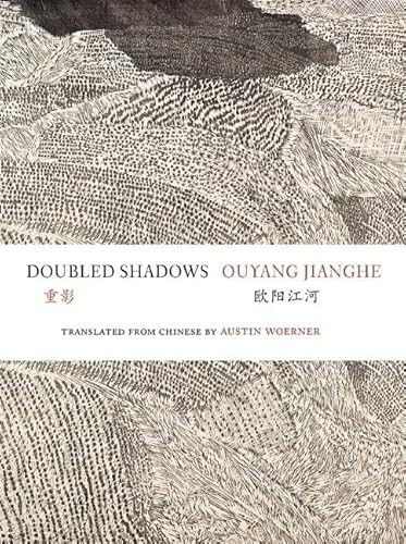Doubled Shadows (Selected Poetry of Ouyang Jianghe) by Ouyang Jianghe, Austin Woerner, 9780981552170