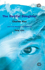 The Dutiful Daughter by Charles Way, Yang Lijung, 9780954691264