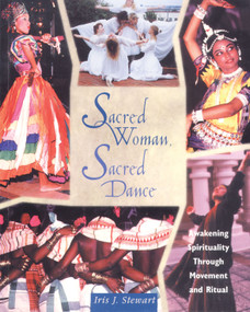 Sacred Woman, Sacred Dance (Awakening Spirituality Through Movement and Ritual) by Iris J. Stewart, 9781620552506