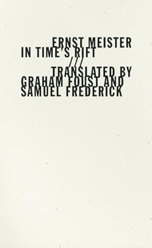 In Time's Rift (Im Zeitspalt) by Ernst Meister, Graham Foust, Samuel Frederick, 9781933517629
