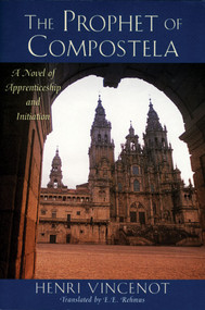The Prophet of Compostela (A Novel of Apprenticeship and Initiation) by Henri Vincenot, 9780892815241