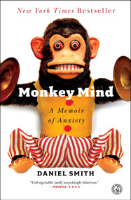 Monkey Mind (A Memoir of Anxiety) by Daniel Smith, 9781439177310