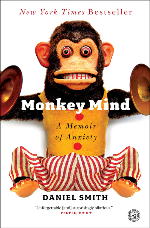 Monkey Mind (A Memoir of Anxiety) by Daniel Smith, 9781439177310