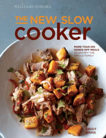 The New Slow Cooker rev. (Williams-Sonoma) (More than 100 Hands-off Meals to Satisfy the Whole Family) by Brigit Binns, 9781616286026
