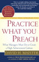 Practice What You Preach (What Managers Must Do to Create a High Achievement Culture) by David H. Maister, 9780743223201