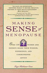 Making Sense of Menopause (Over 150 Women and Experts Share Their Wisdom, Experience, and Common Sense Advice) by Faye Cone, 9780671786380