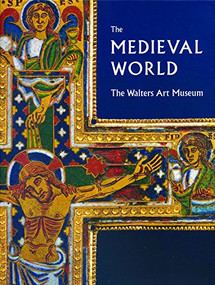 The Medieval World (The Walters Art Museum) by Martin Bagnoli, Kathryn B. Gerry, 9781904832966