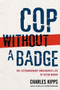 Cop Without a Badge (The Extraordinary Undercover Life of Kevin Maher) by Charles Kipps, 9781439177112
