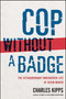 Cop Without a Badge (The Extraordinary Undercover Life of Kevin Maher) by Charles Kipps, 9781439177112