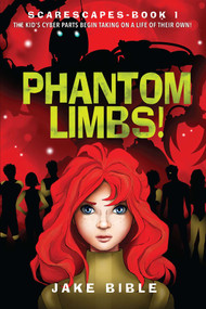 ScareScapes Book One: Phantom Limbs! by Jake Bible, 9781618685193