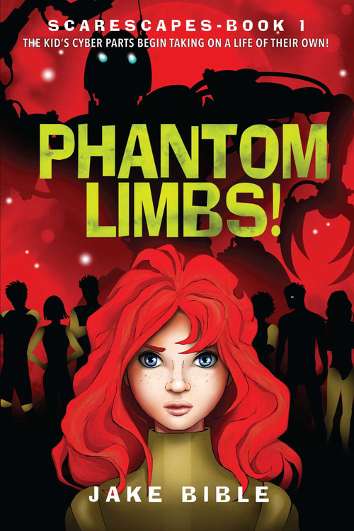 ScareScapes Book One: Phantom Limbs! by Jake Bible, 9781618685193