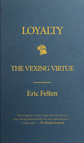 Loyalty (The Vexing Virtue) by Eric Felten, 9781439176870