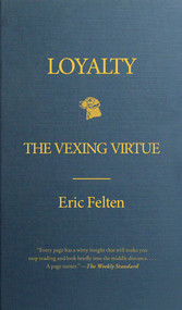 Loyalty (The Vexing Virtue) by Eric Felten, 9781439176870