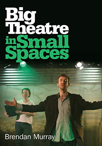 Big Theatre in Small Spaces (Little Britain) by Brendan Murray, 9781906582180