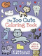 The Too Cute Coloring Book: Kittens by Little Bee Books, 9781499802061
