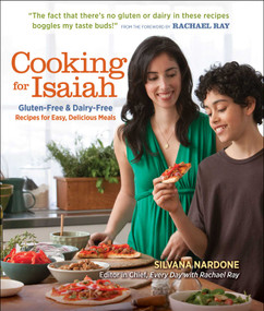 Cooking for Isaiah (Gluten-Free & Dairy-Free Recipes for Easy, Delicious Meals) by Silvana Nardone, 9781606525654