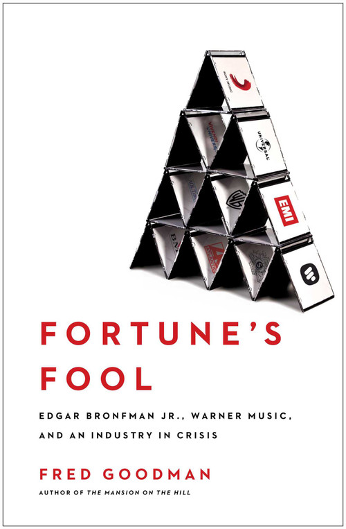 Fortune's Fool (Edgar Bronfman, Jr., Warner Music, and an Industry in Crisis) by Fred Goodman, 9780743269995