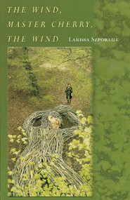 The Wind, Master Cherry, The Wind by Larissa Szporluk, 9781882295395