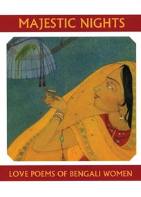 Majestic Nights (Love Poems of Bengali Women) by Carolyne Wright, 9781893996939