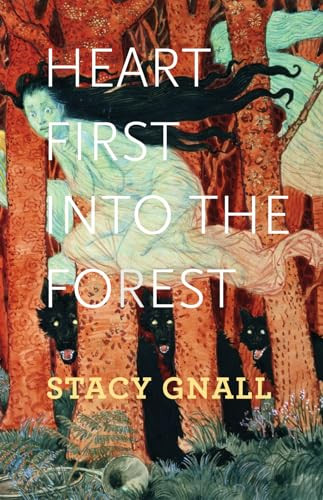 Heart First into the Forest by Stacy Gnall, 9781882295876