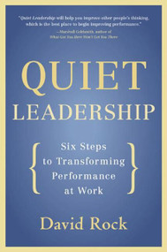 Quiet Leadership (Six Steps to Transforming Performance at Work) - 9780060835910 by David Rock, 9780060835910