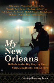 My New Orleans (Ballads to the Big Easy by Her Sons, Daughters, and Lovers) by Rosemary James, 9780743293129