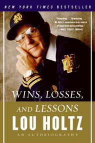 Wins, Losses, and Lessons (An Autobiography) - 9780060840815 by Lou Holtz, 9780060840815