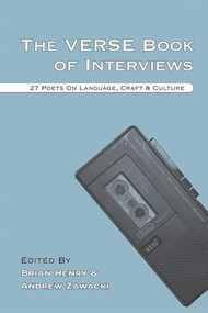 The Verse Book of Interviews (27 Poets on Language, Craft & Culture) by Brian Henry, Andrew Zawacki, 9780974635354