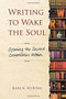 Writing to Wake the Soul (Opening the Sacred Conversation Within) by Karen Hering, 9781582705996