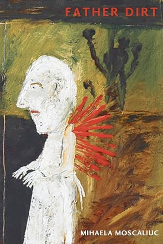 Father Dirt by Mihaela Moscaliuc, 9781882295784
