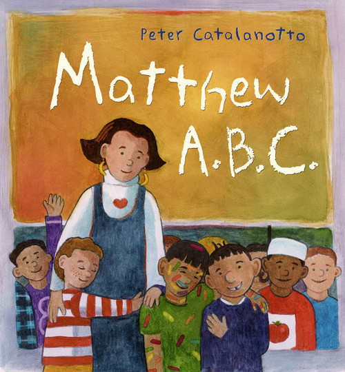 Matthew A.B.C. - 9780689845826 by Peter Catalanotto, Peter Catalanotto, 9780689845826