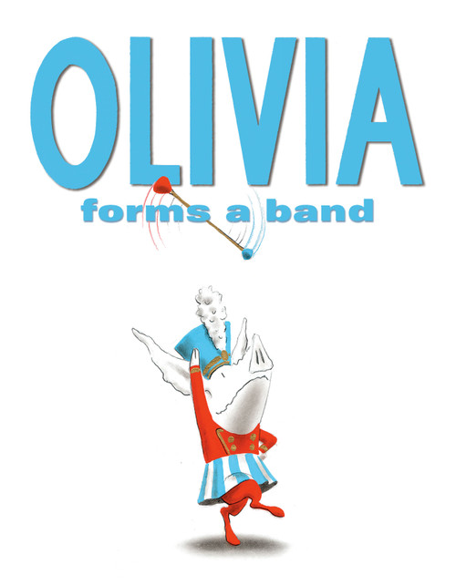 Olivia Forms a Band by Ian Falconer, Ian Falconer, 9781416924548
