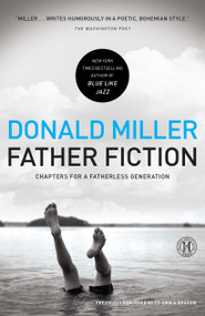 Father Fiction (Chapters for a Fatherless Generation) by Donald Miller, 9781439190531