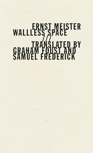 Wallless Space by Ernst Meister, Graham Foust, Samuel Frederick, 9781933517940
