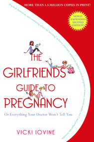 The Girlfriends' Guide to Pregnancy (Second Edition) by Vicki Iovine, 9781416524724
