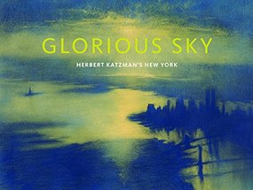 Glorious Sky (Herbert Katzman's New York) by Julia Blaut, Katherine Manthorne, Jillian Russo, 9781904832836