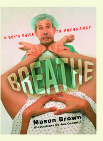 Breathe (A Guy's Guide to Pregnancy) by Mason Brown, Joe Oesterle, 9780743219709