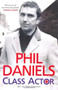 Phil Daniels - Class Actor by Phil Daniels, 9781847376206