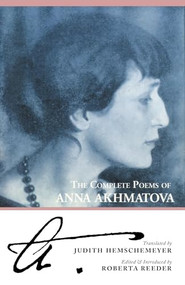 The Complete Poems of Anna Akhmatova by Anna Akhmatova, Roberta Reeder, 9780939010271