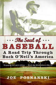 The Soul of Baseball (A Road Trip Through Buck O'Neil's America) by Joe Posnanski, 9780060854041