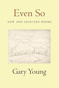 Even So: New and Selected Poems by Gary  Young, 9781935210337