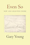 Even So: New and Selected Poems by Gary  Young, 9781935210337