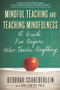 Mindful Teaching and Teaching Mindfulness (A Guide for Anyone Who Teaches Anything) by Deborah Schoeberlein David, Suki Sheth, 9780861715671