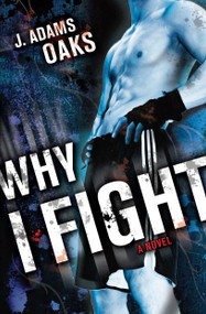 Why I Fight - 9781442402546 by J. Adams Oaks, 9781442402546