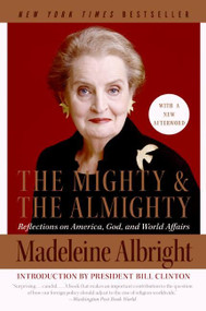 The Mighty and the Almighty (Reflections on America, God, and World Affairs) - 9780060892586 by Madeleine Albright, 9780060892586