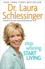 Stop Whining, Start Living - 9780060838348 by Dr. Laura Schlessinger, 9780060838348