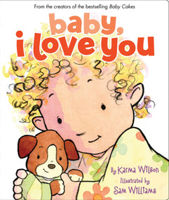 Baby, I Love You by Karma Wilson, Sam Williams, 9781416919100