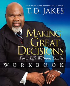 Making Great Decisions Workbook (For a Life Without Limits) by T.D. Jakes, 9781416547525